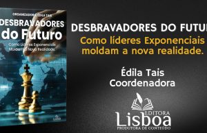 “Desbravadores do Futuro”: Novo livro desvenda o mapa da liderança para um mundo em transformação