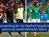 A ‘europetização’ do futebol brasileiro: o preço da modernização tática