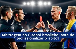 Arbitragem no futebol brasileiro: hora de profissionalizar o apito?
