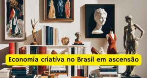 Economia criativa no Brasil em ascensão