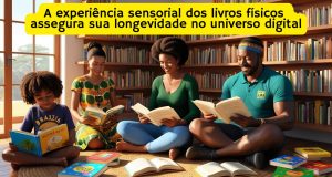 A experiência sensorial dos livros físicos assegura sua longevidade no universo digital