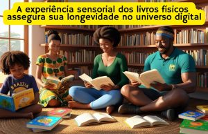 A experiência sensorial dos livros físicos assegura sua longevidade no universo digital