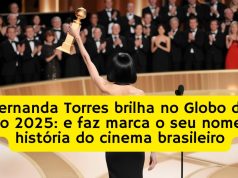 Fernanda Torres brilha no Globo de Ouro 2025: e faz marca o seu nome na história do cinema brasileiro