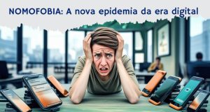 NOMOFOBIA: A nova epidemia da era digital – como identificar e tratar este desafio emocional