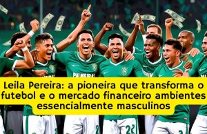Leila Pereira: a pioneira que transforma o futebol e o mercado financeiro ambientes essencialmente masculinos