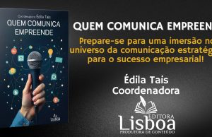 “Quem Comunica Empreende”: Livro inédito sobre a força da comunicação no mundo dos negócios será lançado em Belo Horizonte
