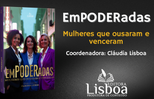 Lançamento do Livro “Empoderadas: Mulheres que ousaram e venceram” – Uma Celebração da Força e da Superação Feminina