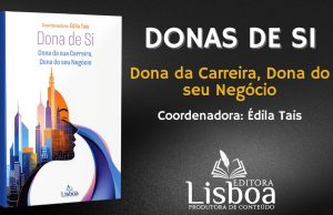 Lançamento do Livro “Donas de Si, Dona da Sua Carreira, Dona do Seu Negócio” – Uma Jornada de Empoderamento e Transformação para Mulheres