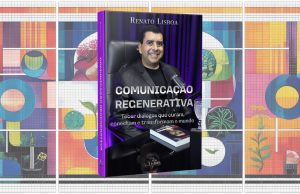 Comunicação regenerativa: o livro que revela como as palavras podem curar relações e transformar realidades