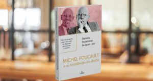 Livro “Michel Foucault e as resistências do direito” explora o poder jurídico sob uma nova ótica filosófica