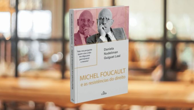 Livro “Michel Foucault e as resistências do direito” explora o poder jurídico sob uma nova ótica filosófica