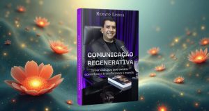 Comunicação regenerativa: o catalisador neuropsicanalítico para liderança e resultados